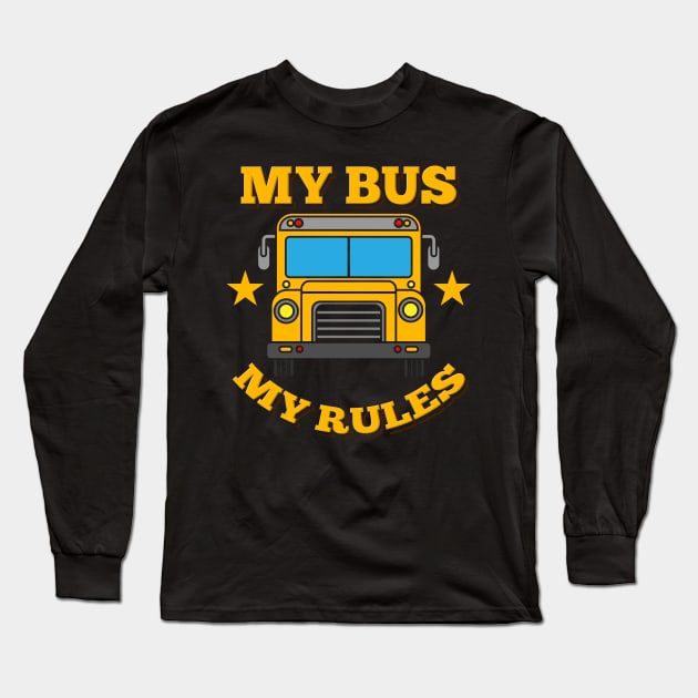 My Bus My Rules Long Sleeve T-Shirt by maxdax